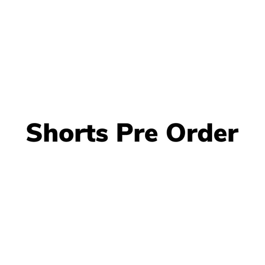 Shorts Pre Order